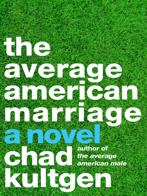 Title details for The Average American Marriage by Chad Kultgen - Available